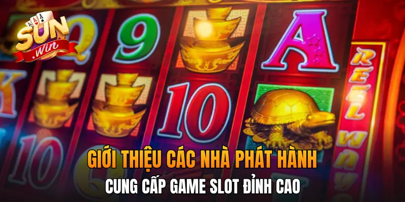 Giới thiệu các nhà phát hành cung cấp game slot đỉnh cao