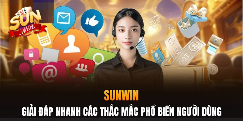Sunwin giải đáp nhanh các thắc mắc phổ biến người dùng